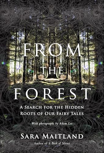 cover image From the Forest: 
A Search for the Hidden Roots of Our Fairytales
