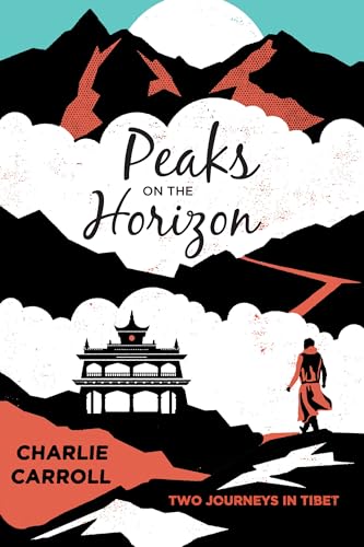 cover image Peaks on the Horizon: Two Journeys in Tibet