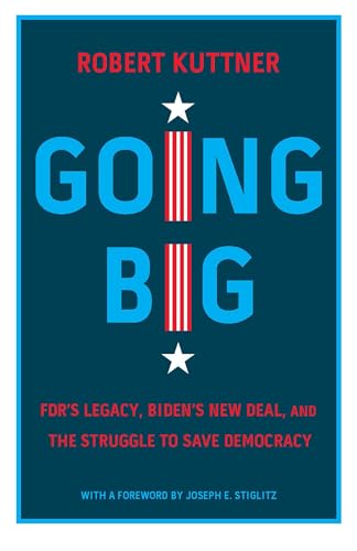 cover image Going Big: FDR’s Legacy and Biden’s New Deal