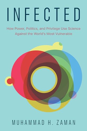 cover image Infected: How Power, Politics, and Privilege Use Science Against the World’s Most Vulnerable
