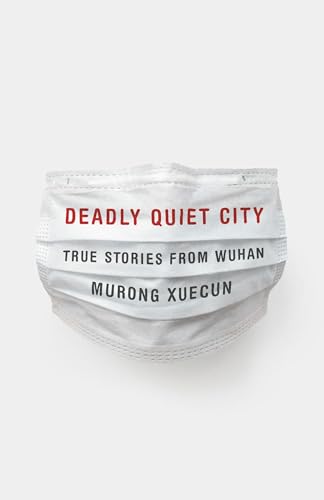cover image Deadly Quiet City: True Stories from Wuhan