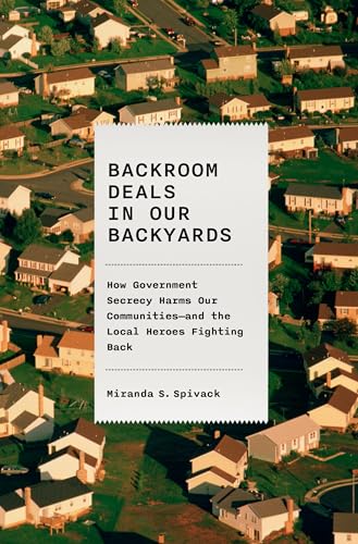 cover image Backroom Deals in Our Backyards: How Government Secrecy Harms Our Communities and the Local Heroes Fighting Back