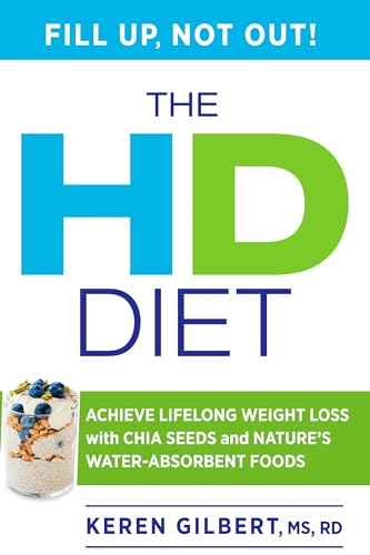 cover image The HD Diet: Achieve Lifelong Weight Loss with Chia Seeds and Other Hydrophilic Foods