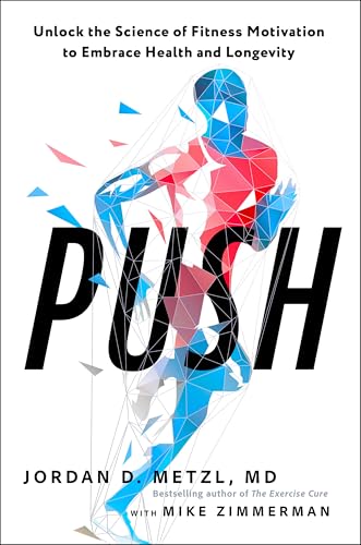 cover image Push: Unlock the Science of Fitness Motivation to Embrace Health and Longevity