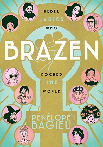 cover image Brazen: Rebel Ladies Who Rocked the World