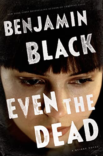cover image Even the Dead: A Quirke Novel