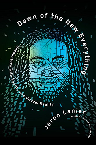 cover image Dawn of the New Everything: Encounters with Reality and Virtual Reality