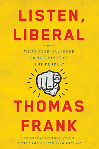 cover image Listen, Liberal: Or, What Ever Happened to the Party of the People