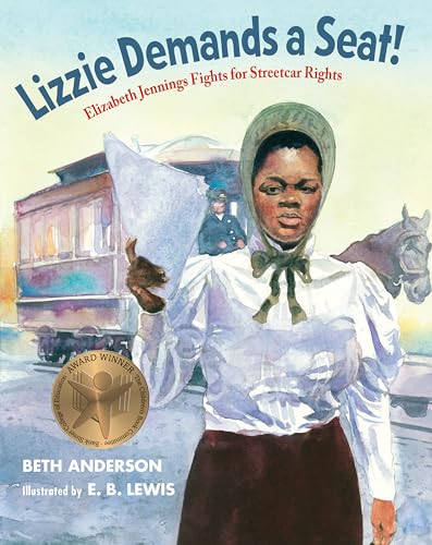 cover image Lizzie Demands a Seat! Elizabeth Jennings Fights for Streetcar Rights