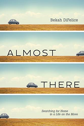 cover image Almost There: Searching for Home in a Life on the Move