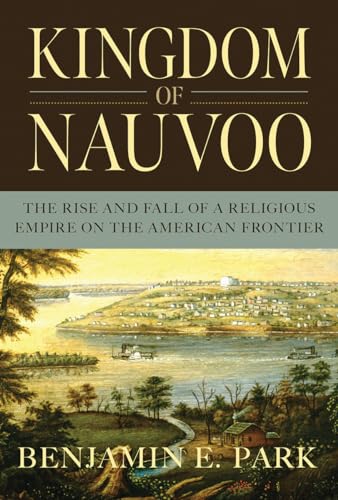 cover image Kingdom of Nauvoo: The Rise and Fall of a Religious Empire on the American Frontier