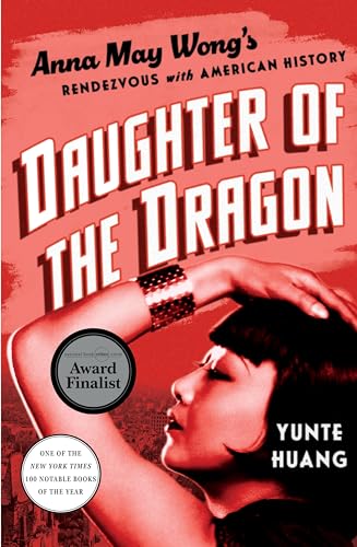 cover image Daughter of the Dragon: Anna May Wong’s Rendezvous with American History