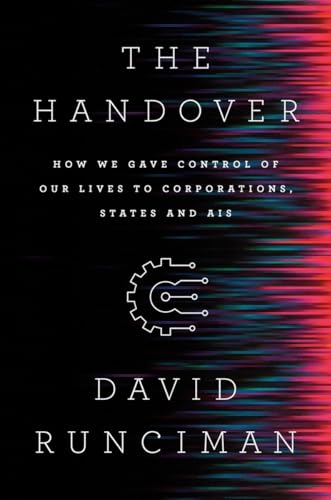 cover image The Handover: How We Gave Control over Our Lives to Corporations, States and AIs