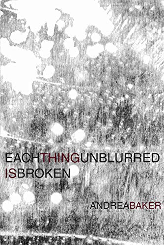 cover image Each Thing Unblurred Is Broken