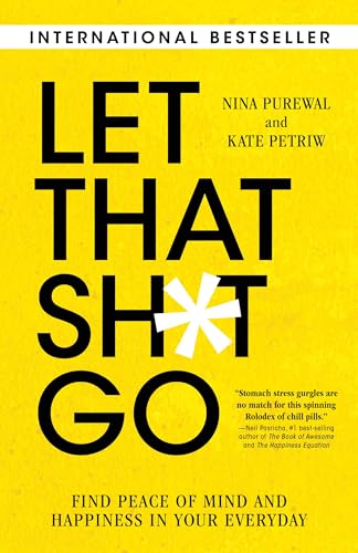 cover image Let That Sh*t Go: Find Peace of Mind and Happiness in Your Everyday