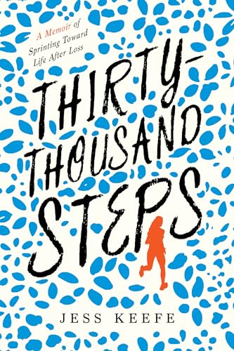 cover image Thirty-Thousand Steps: A Memoir of Sprinting Toward Life After Loss