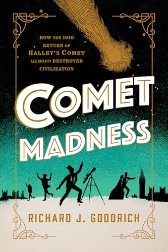 cover image Comet Madness: How the 1910 Return of Halley’s Comet (Almost) Destroyed Civilization