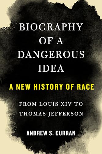 cover image Biography of a Dangerous Idea: A New History of Race