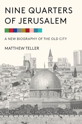 cover image Nine Quarters of Jerusalem: A New Biography of the Old City