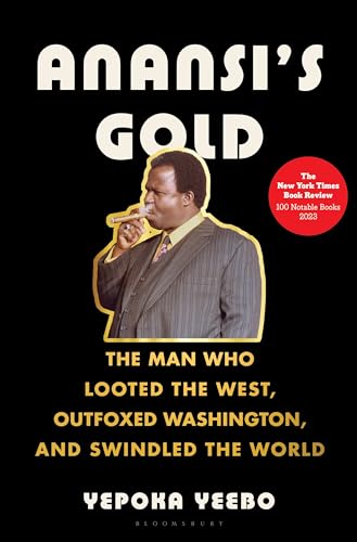 cover image Anansi’s Gold: The Man Who Looted the West, Outfoxed Washington, and Swindled the World