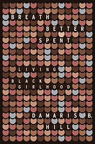 cover image Breath Better Spent: Living Black Girlhood