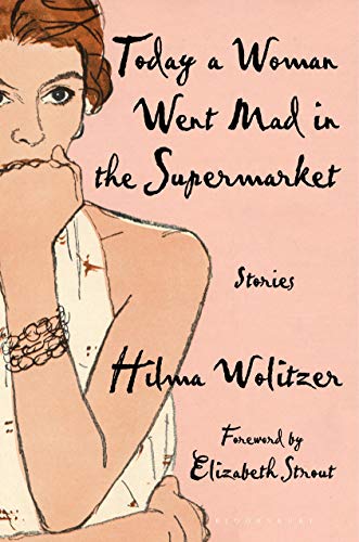 cover image Today a Woman Went Mad in the Supermarket: Stories