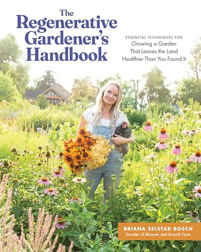 cover image The Regenerative Gardener’s Handbook: Essential Techniques for Growing a Garden That Leaves the Land Healthier Than You Found It