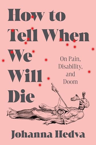 cover image How to Tell When We Will Die: On Pain, Disability, and Doom