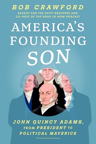 cover image America’s Founding Son: John Quincy Adams, from President to Political Maverick