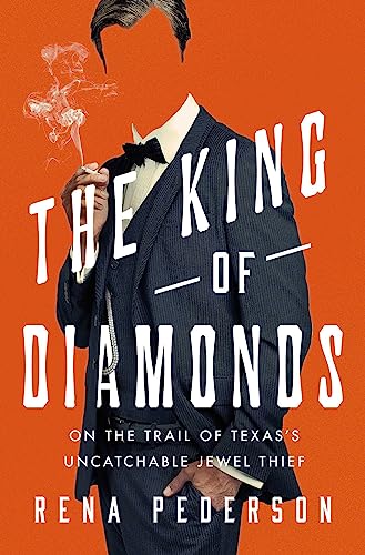 cover image The King of Diamonds: The Search for the Elusive Texas Jewel Thief