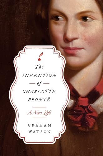 cover image The Invention of Charlotte Brontë: A New Life