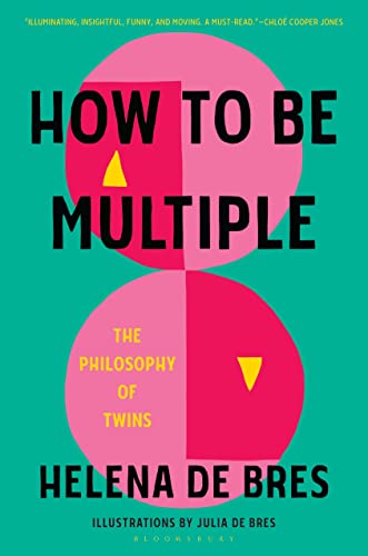 cover image How to Be Multiple: The Philosophy of Twins
