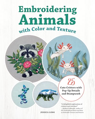 cover image Embroidering Animals with Color and Texture: 25 Cute Critters with Pop-Up Details and Stumpwork