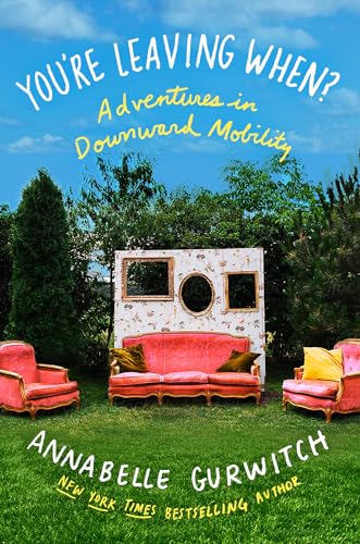 cover image You’re Leaving When?: Adventures in Downward Mobility