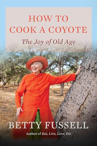 cover image How to Cook a Coyote: The Joy of Old Age