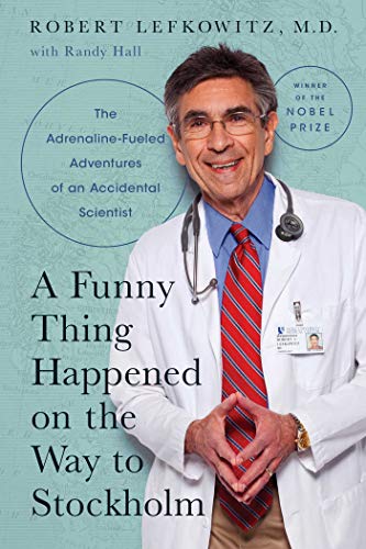 cover image A Funny Thing Happened on the Way to Stockholm: The Adrenaline-Fueled Adventures of an Accidental Scientist