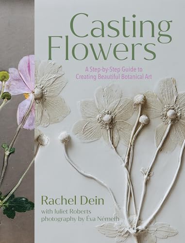 cover image Casting Flowers: A Step-by-Step Guide to Creating Beautiful Botanical Art
