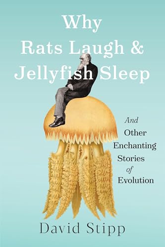 cover image Why Rats Laugh and Jellyfish Sleep: And Other Enchanting Stories of Evolution