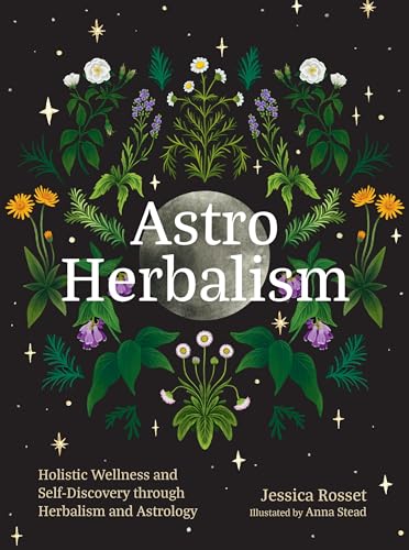cover image Astro Herbalism: Holistic Wellness and Self-Discovery Through Herbalism and Astrology