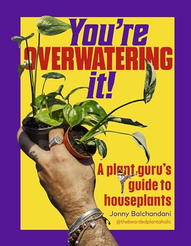 cover image You’re Overwatering It! A Plant Guru’s Guide to Houseplants