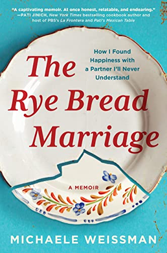 cover image The Rye Bread Marriage: How I Found Happiness with a Partner I’ll Never Understand