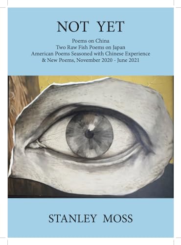 cover image Not Yet: Poems on China Two Raw Fish Poems from Japan American Poems Seasoned with Chinese Experience & New Poems