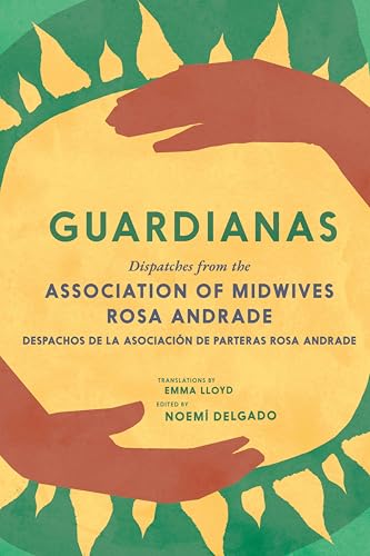 cover image Guardianas: Dispatches from the Association of Midwives Rosa Andrade