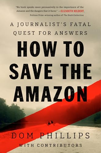 cover image How to Save the Amazon: A Journalist’s Fatal Quest for Answers