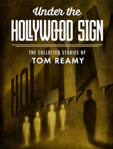 cover image Under the Hollywood Sign: The Collected Stories of Tom Reamy