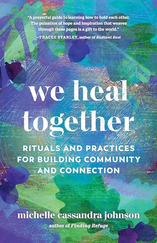 cover image We Heal Together: Rituals and Practices for Building Community and Connection