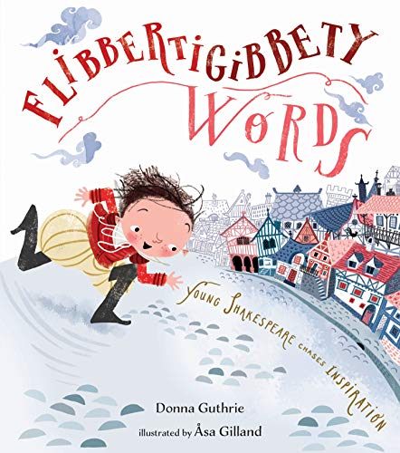 cover image Flibbertigibbety Words: Young Shakespeare Chases Inspiration
