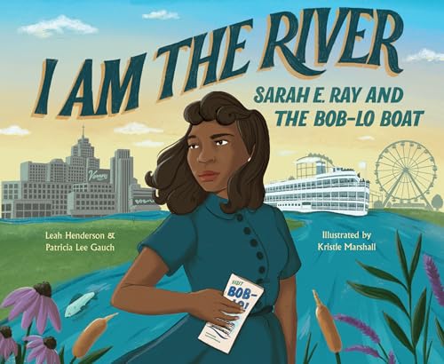 cover image I Am the River: Sarah E. Ray and the Bob-Lo Boat
