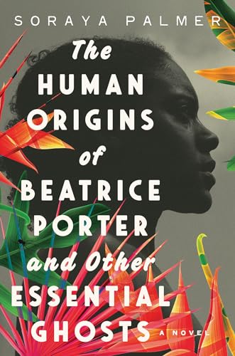 cover image The Human Origins of Beatrice Porter and Other Essential Ghosts
