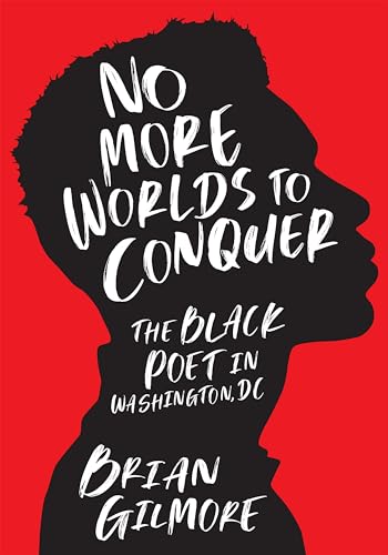 cover image No More Worlds to Conquer: The Black Poet in Washington, D.C.